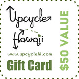 Upcycle Hawaii 50 USD Gift Card Upcycled Repurposed
