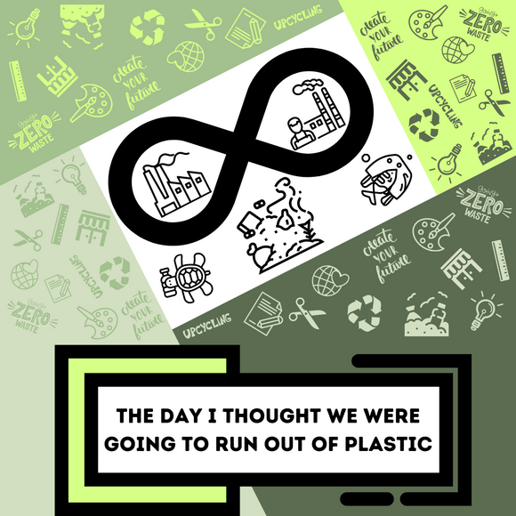 The Day I Thought We Were Going To Run Out of Plastic