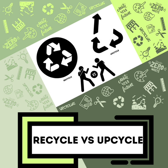 Recycle vs. Upcycle