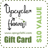 Upcycle Hawaii 10 USD Gift Card Upcycled Repurposed 